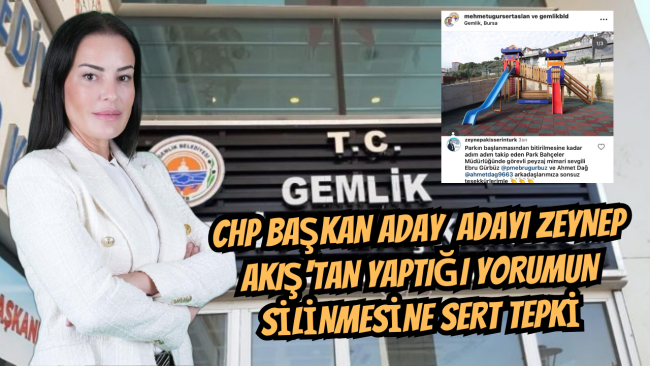 CHP Başkan Aday  Adayı Zeynep Akış’tan yaptığı yorumun silinmesine sert tepki