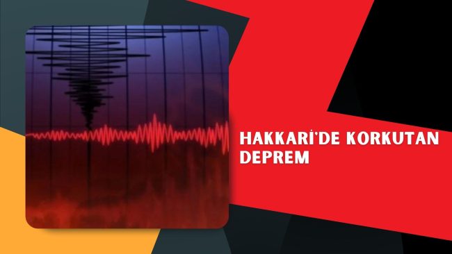 Hakkari’de korkutan deprem