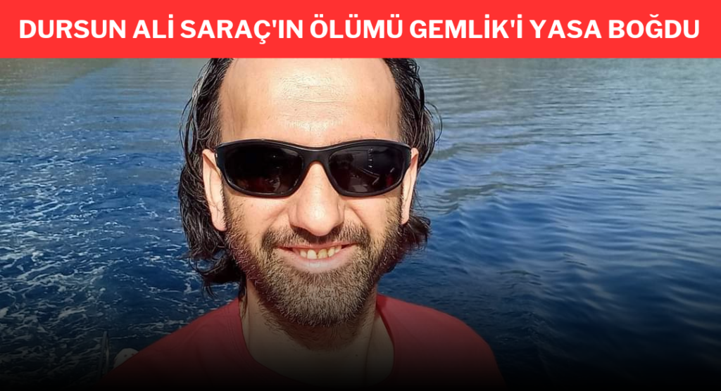 Dursun Ali Saraç’ın ölümü Gemlik’i yasa boğdu