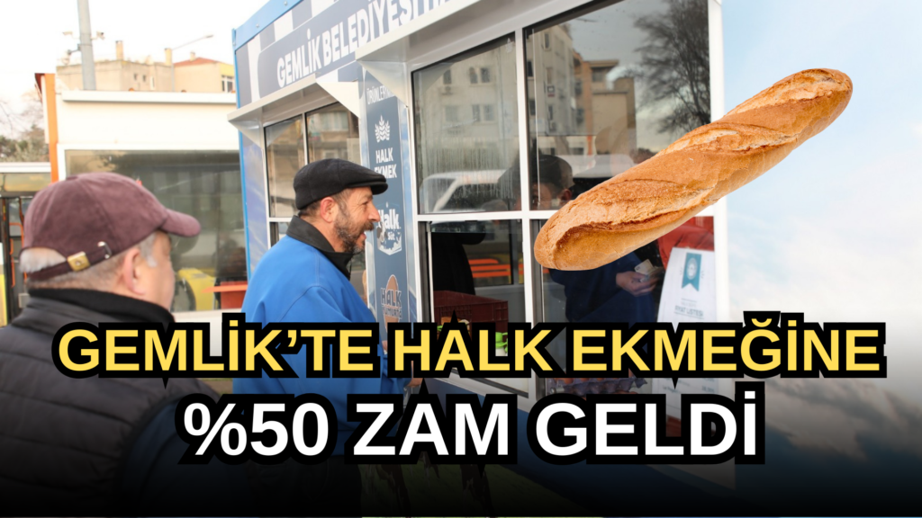 Gemlik’te Halk Ekmeğine %50 Zam Geldi