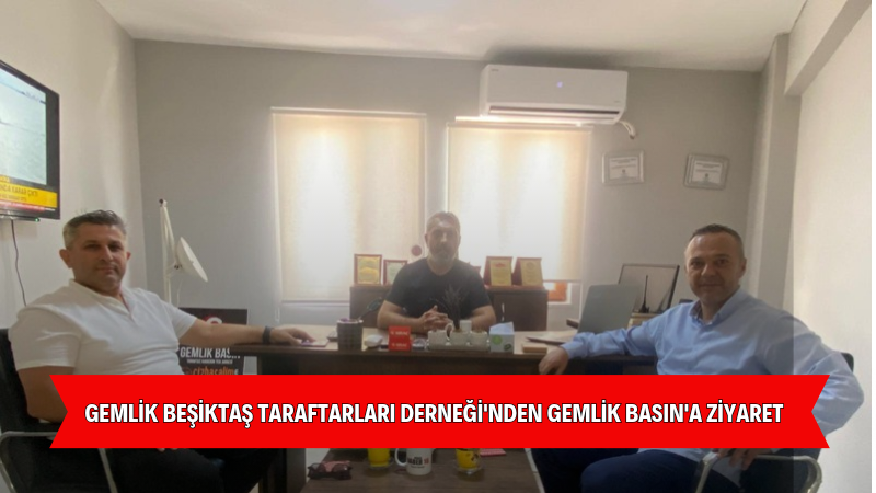 Gemlik Beşiktaş Taraftarları Derneği’nden Gemlik Basın’a Ziyaret