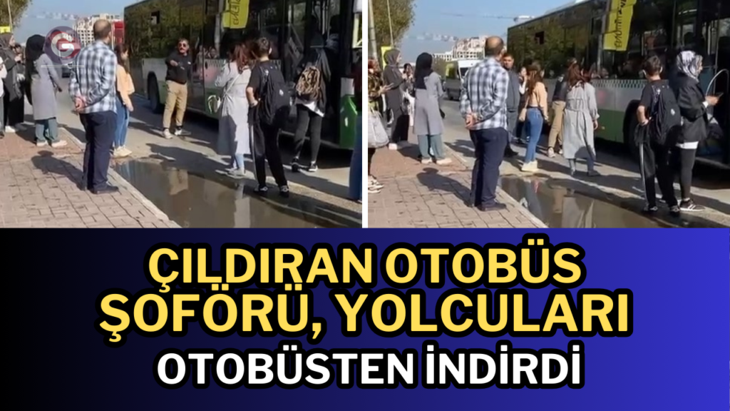 Çıldıran otobüs şoförü, yolcuları otobüsten indirdi
