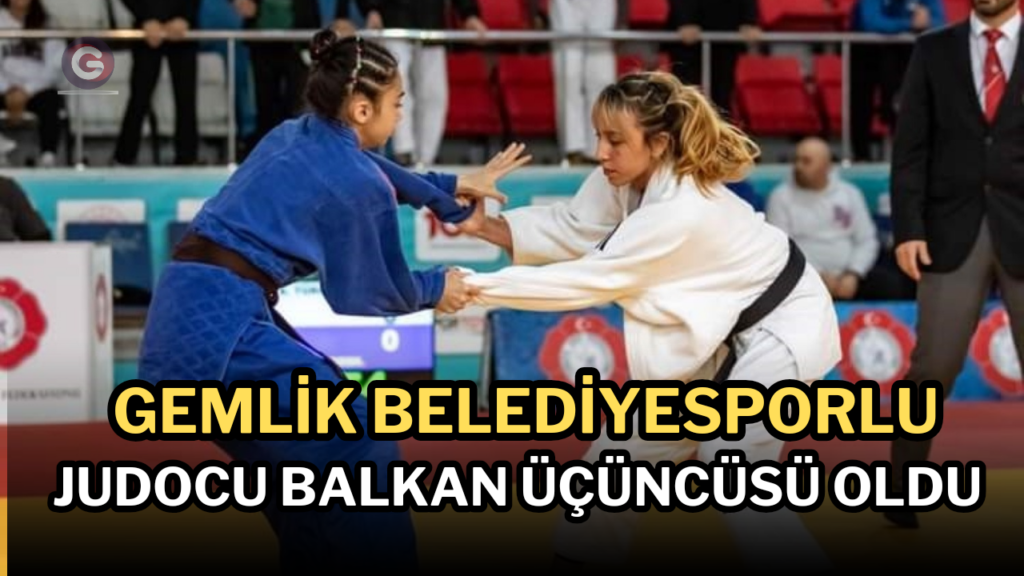 Gemlik Belediyesporlu judocu Balkan Üçüncüsü oldu