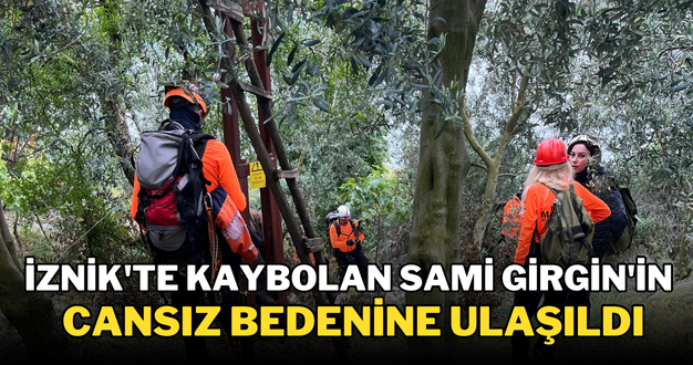 İznik’te Kaybolan Sami Girgin’in Cansız Bedenine Ulaşıldı
