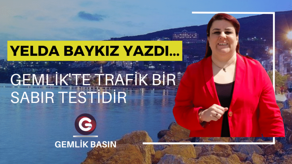 Gemlik’te Trafik Bir Sabır Testidir