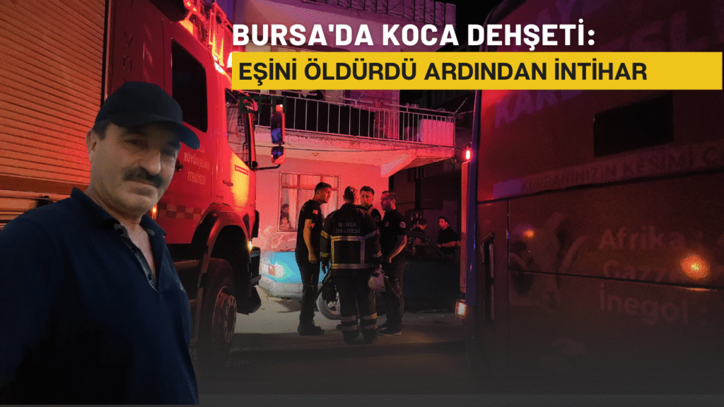 İnegöl’de Aile İçi Şiddet Faciası: Eşini Öldürüp İntihar Etti