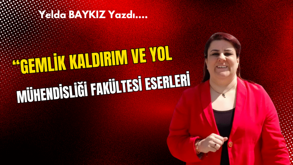 Gemlik Kaldırım ve Yol Mühendisliği Fakültesi Eserleri