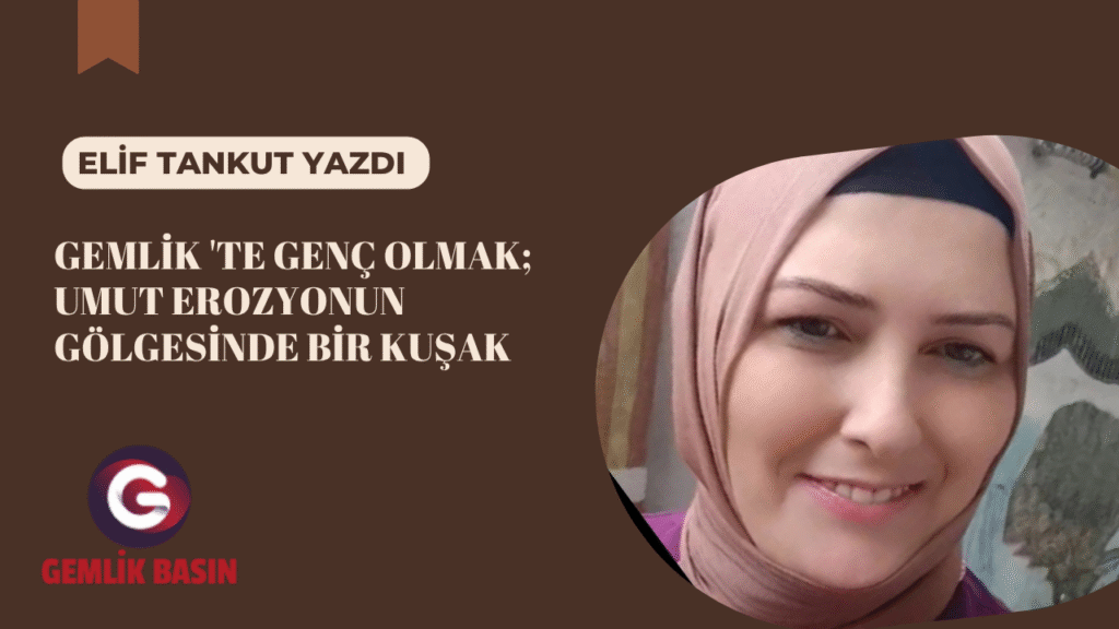 Gemlik’te genç olmak: Umut erozyonunun gölgesinde bir kuşak