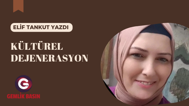 KÜLTÜREL DEJENERASYON