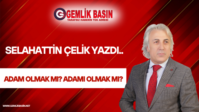 Adam olmak mı? Adamı olmak mı?