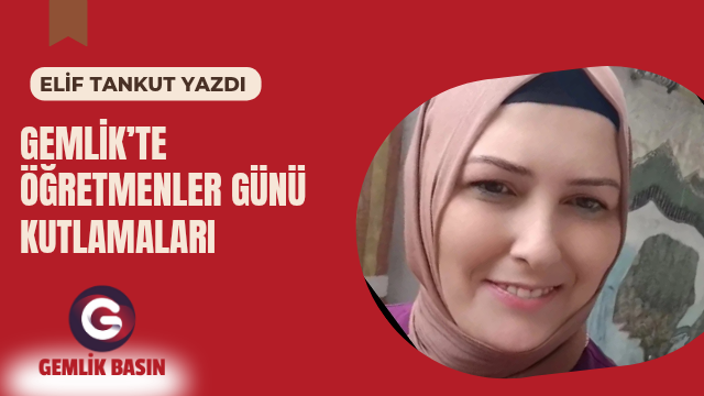 GEMLİK’TE ÖĞRETMENLER GÜNÜ KUTLAMALARI