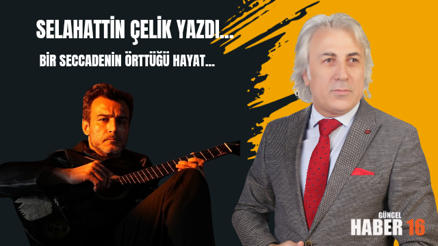 BİR SECCADENİN ÖRTTÜĞÜ HAYAT…