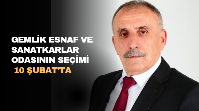 Gemlik Esnaf ve Sanatkarlar Odasının seçimi 10 Şubat’ta