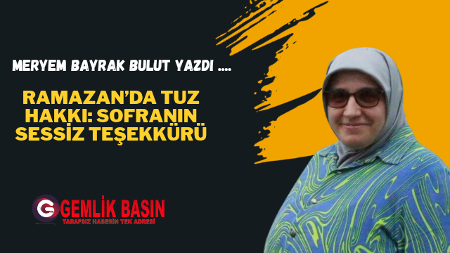 Ramazan’da Tuz Hakkı: Sofranın Sessiz Teşekkürü