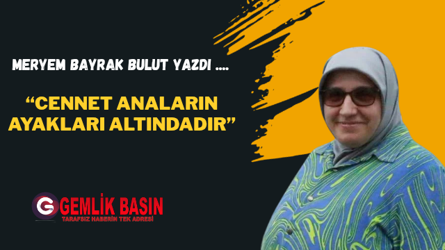 “Cennet Anaların Ayakları Altındadır”