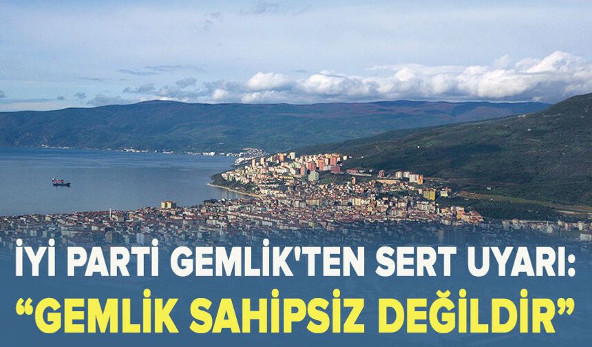 Gemlik’te Sabır Tükeniyor: İYİ Parti’den Bursa Büyükşehir’e Sert Tepki