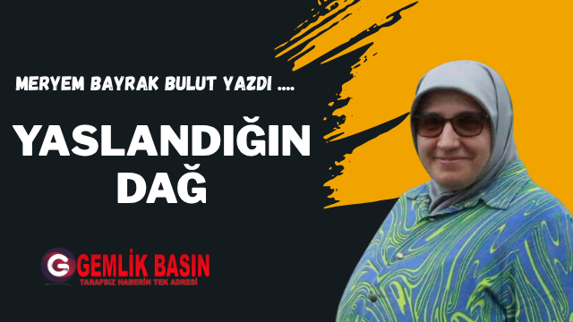 Yaslandığın Dağ