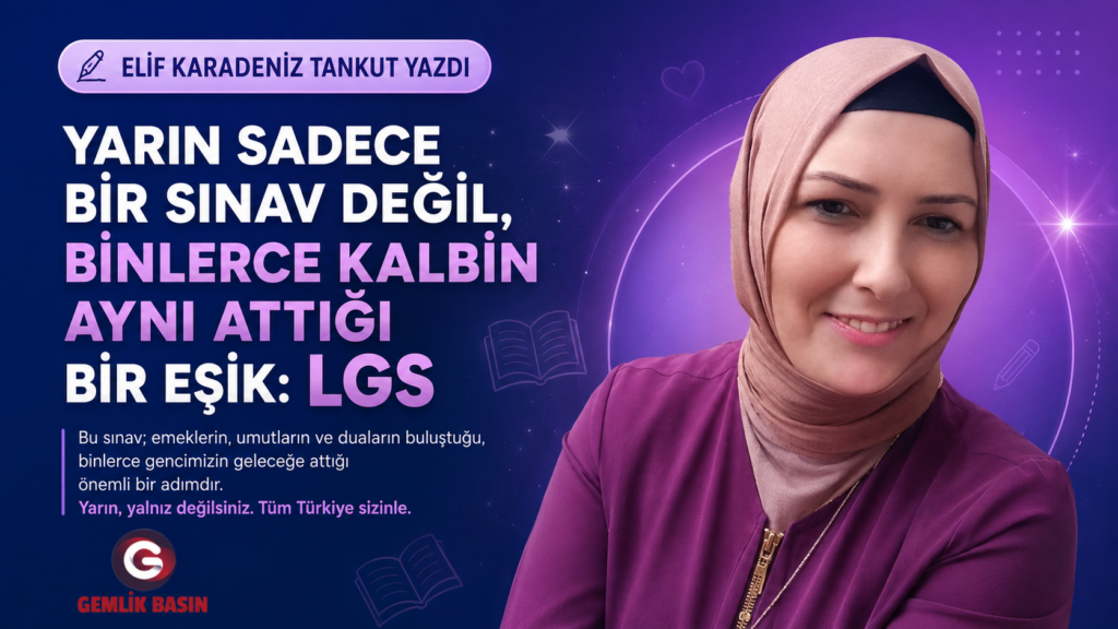 YARIN SADECE BİR SINAV DEĞİL, BİNLERCE KALBİN AYNI ATTIĞI BİR EŞİK: LGS