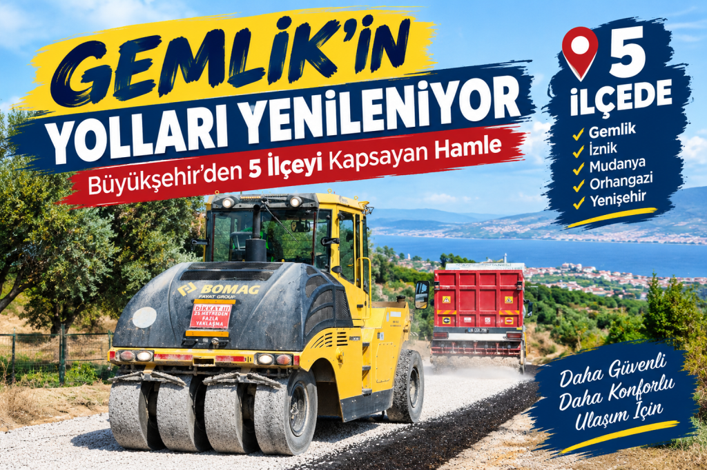Gemlik’in Yolları Yenileniyor: Büyükşehir’den 5 İlçeyi Kapsayan Hamle