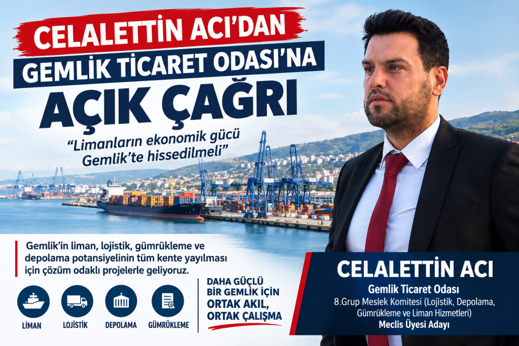 Celalettin Acı’dan Gemlik Ticaret Odası’na açık çağrı: “Limanların ekonomik gücü Gemlik’te hissedilmeli”