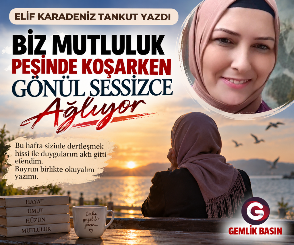 BİZ MUTLULUK PEŞİNDE KOŞARKEN GÖNÜL SESSİZCE AĞLIYOR