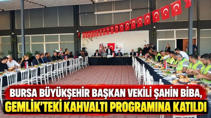 Bursa Büyükşehir Başkan Vekili Şahin Biba, Gemlik’teki Kahvaltı Programına Katıldı