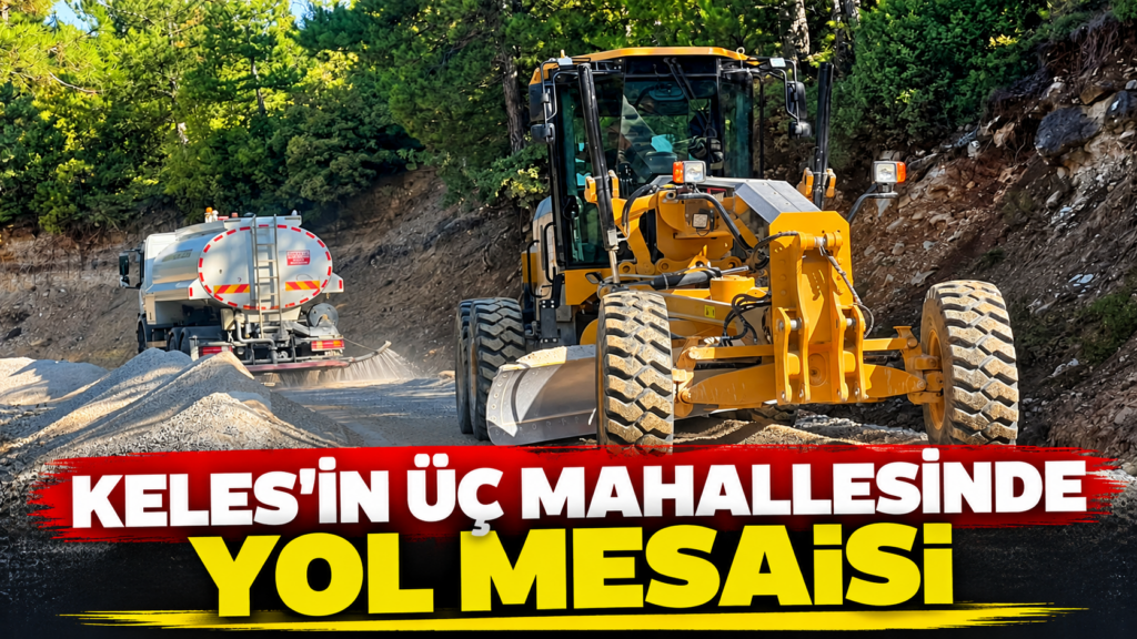 Keles’in üç mahallesinde yol mesaisi