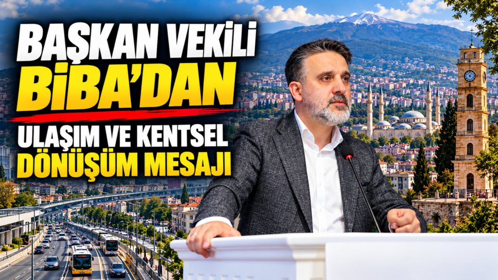 Başkan Vekili Biba’dan ulaşım ve kentsel dönüşüm mesajı