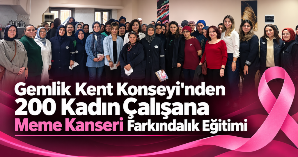 Gemlik Kent Konseyi’nden 200 Kadın Çalışana Meme Kanseri Farkındalık Eğitimi